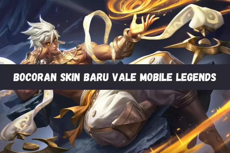 Bocoran Skin Baru Vale Mobile Legends, Bakalan Jadi Starlight?
